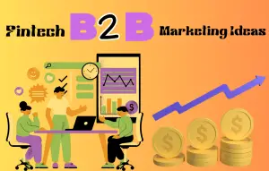 Top 10 Innovative Fintech B2B Marketing Ideas to Boost Your Business